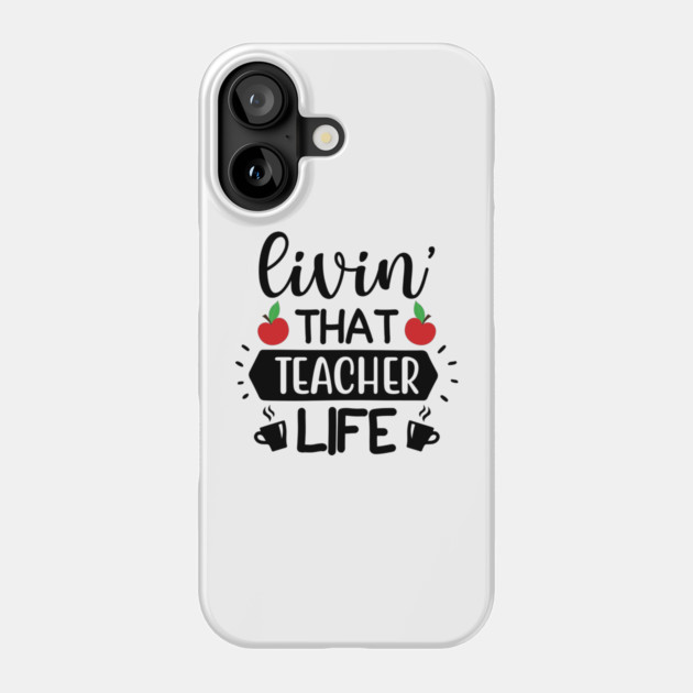 Living that teacher Life Phone Case by DrollDrifter