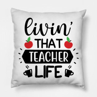 Living that teacher Life Pillow