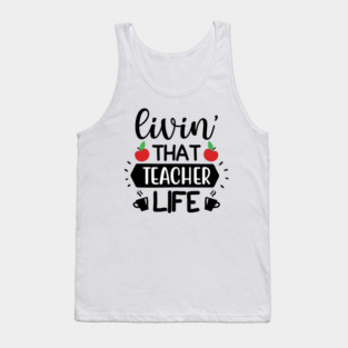 Living that teacher Life Tank Top