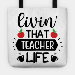 Living that teacher Life Tote