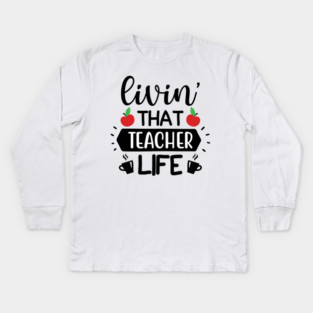 Living that teacher Life Kids Long Sleeve T-Shirt