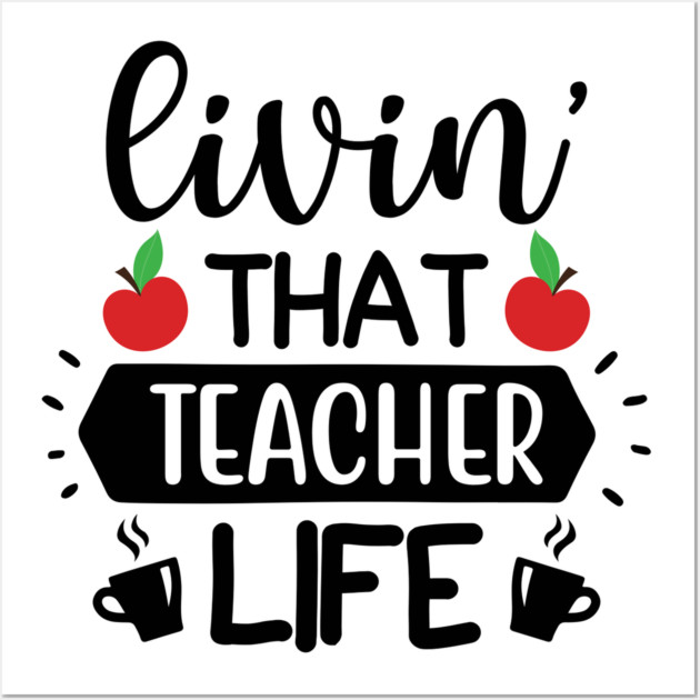 Living that teacher Life Wall Art by DrollDrifter