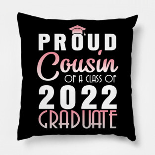 Proud Cousin Of A Class Of 2022 Graduate Senior Happy School Pillow