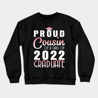 Proud Cousin Of A Class Of 2022 Graduate Senior Happy School Crewneck Sweatshirt