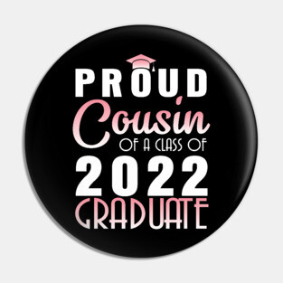 Proud Cousin Of A Class Of 2022 Graduate Senior Happy School Pin