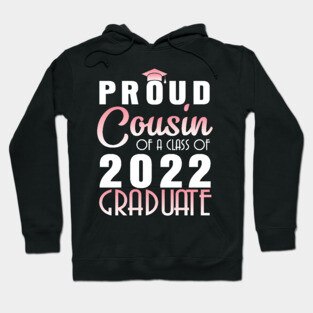 Proud Cousin Of A Class Of 2022 Graduate Senior Happy School Hoodie