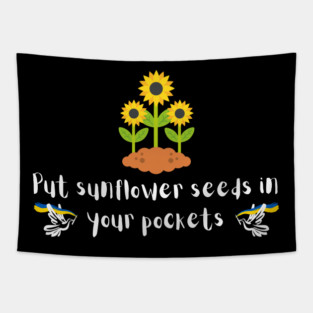 Put sunflower seeds in your pocket - Ukraine Tapestry