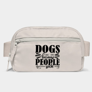 Dogs because People Suck Bag