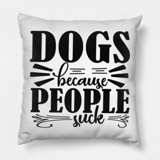 Dogs because People Suck Pillow