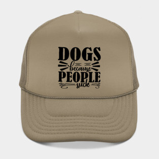 Dogs because People Suck Hat