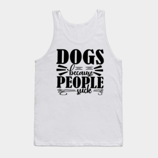 Dogs because People Suck Tank Top