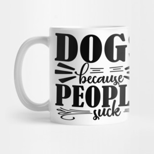 Dogs because People Suck Mug