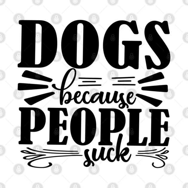 Dogs because People Suck by DrollDrifter