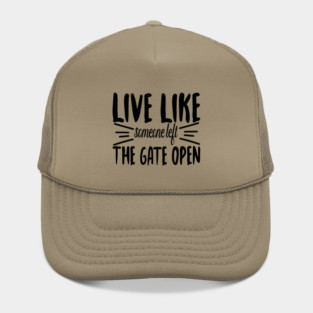 Live Like someone left The Gate Open Hat