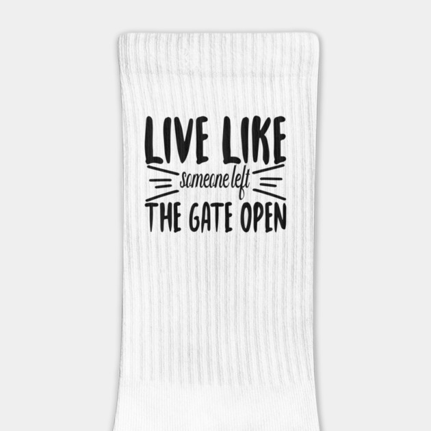 Live Like someone left The Gate Open by DrollDrifter