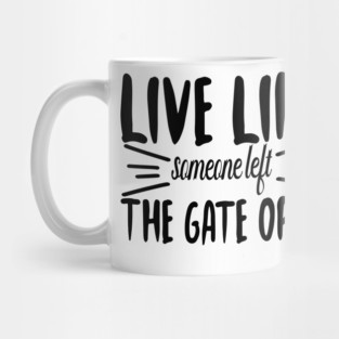 Live Like someone left The Gate Open Mug
