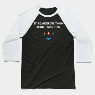 It's dangerous to go alone - Covid edition Baseball T-Shirt