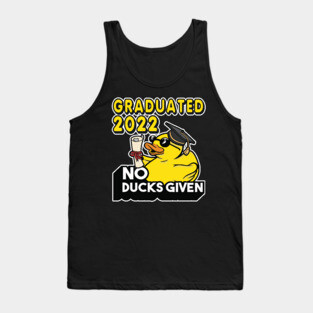 No Ducks Given - Graduated 2022 Graduation Tank Top