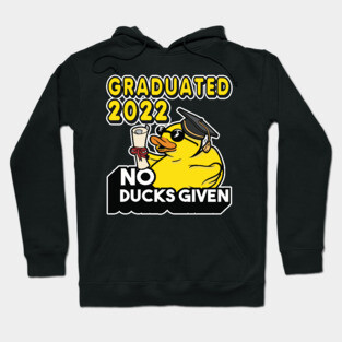 No Ducks Given - Graduated 2022 Graduation Hoodie