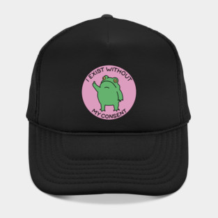 I exist without my consent Hat