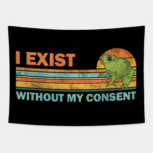 I exist without my consent Tapestry