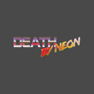 Death By Neon Logo Design - Official Product Color 8 - cinematic synthwave / horror / berlin school / retrowave / dreamwave t-shirt T-Shirt