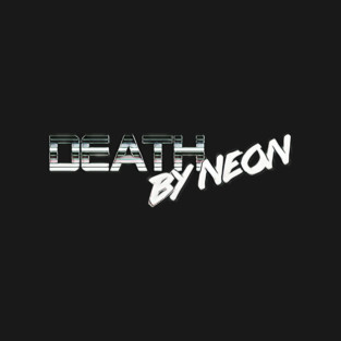 Death By Neon Logo Design - Official Product Color Chrome 9 - cinematic synthwave / horror / berlin school / retrowave / dreamwave t-shirt T-Shirt