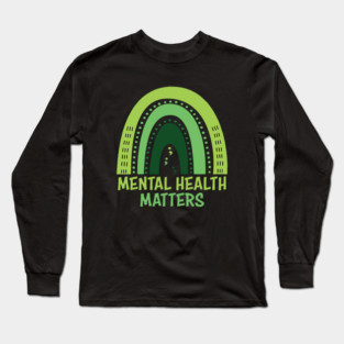 Mental Health Matters Shirt, Mental Health Shirts, Mental Health Awareness, Mental Illness, Teacher Shirt, Inspirational Shirts Women Long Sleeve T-Shirt