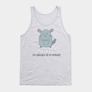 My Chinchilla Ate My Homework! Tank Top