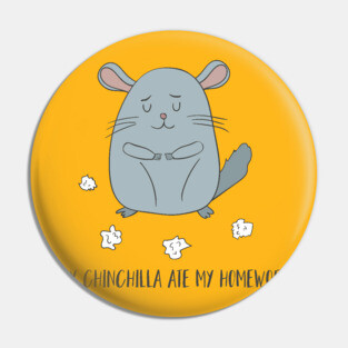 My Chinchilla Ate My Homework! Pin