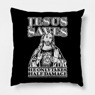 Jesus Saves. He Only Takes Half Damage. Pillow