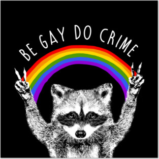 Be Gay Do Crime Raccoon Dog Posters and Art