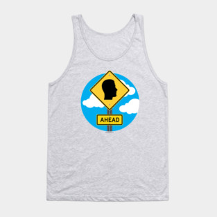 Street Sign AHEAD - funny Tank Top