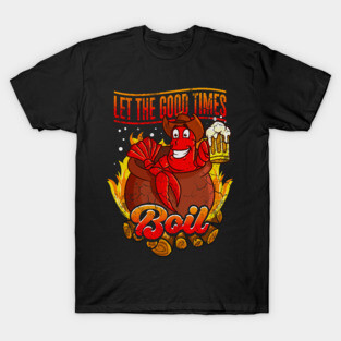 Crawfish Let The Good Time Boil T-Shirt