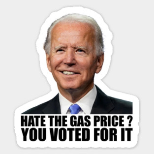 Funny Hate The Gas Prices You Voted For It Anti Biden High Gas Prices Magnet