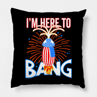 USA Funny Penis Fireworks I'm Here To Bang Pillow