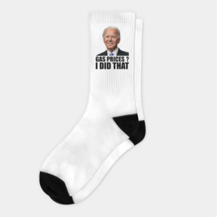 Funny Gas Prices I Did That Anti Biden High Gas Prices Socks
