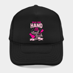 Relax Your Hand Said Every Nail Tech Ever Hat