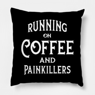Running on Coffee and Painkillers Cheeky Witch® Pillow