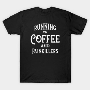 Running on Coffee and Painkillers Cheeky Witch® T-Shirt