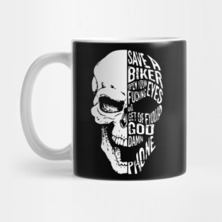 Save A Biker Open Your Fucking Eyes And Get Off You God Damn Phone Mug