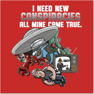 I Need New Conspiracies Posters and Art