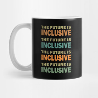 The Future is Inclusive Mug