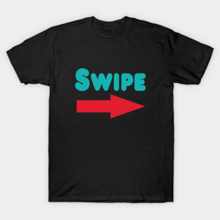 Swipe Right T-Shirt