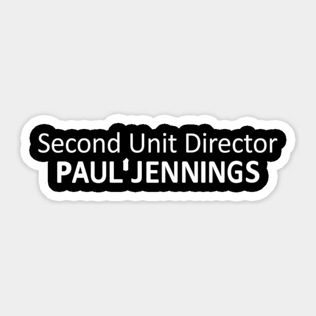 Second Unit Director Paul Jennings! Sticker by jonsolomon
