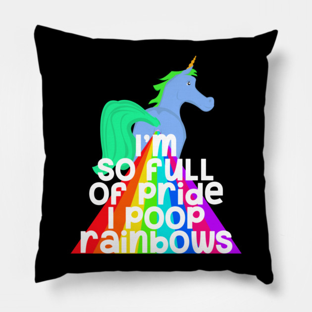 So Full Of Pride I Poop Rainbows Pillow by belownormal