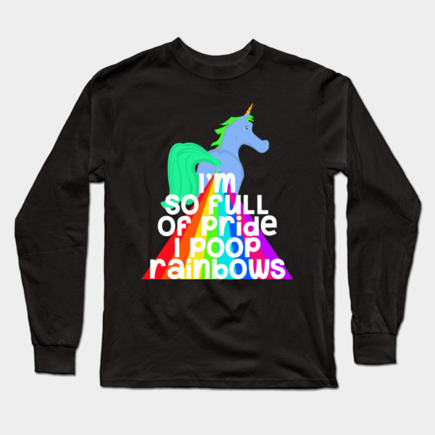 So Full Of Pride I Poop Rainbows Long Sleeve T-Shirt by belownormal