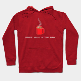 Activist Needs Caffeine Hoodie