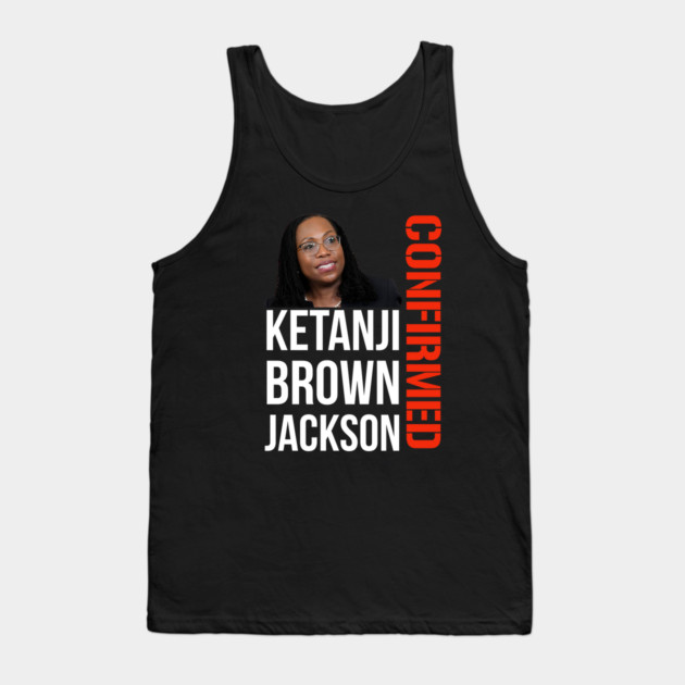 Ketanji Brown Jackson - Confirmed Tank Top by UrbanLifeApparel