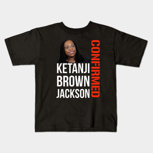 Ketanji Brown Jackson - Confirmed Kids T-Shirt by UrbanLifeApparel